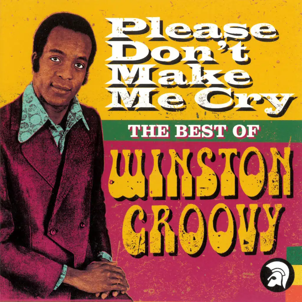 Please Don't Make Me Cry - The Best of Winston Groovy