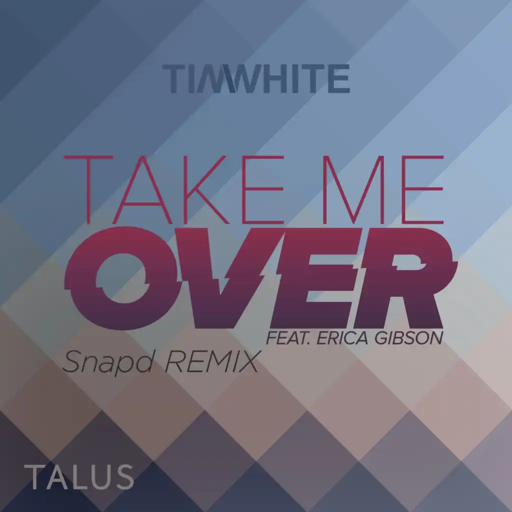 Take Me Over (Snapd Remixes) [feat. Erica Gibson]