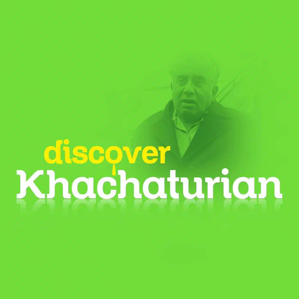 Discover Khachaturian