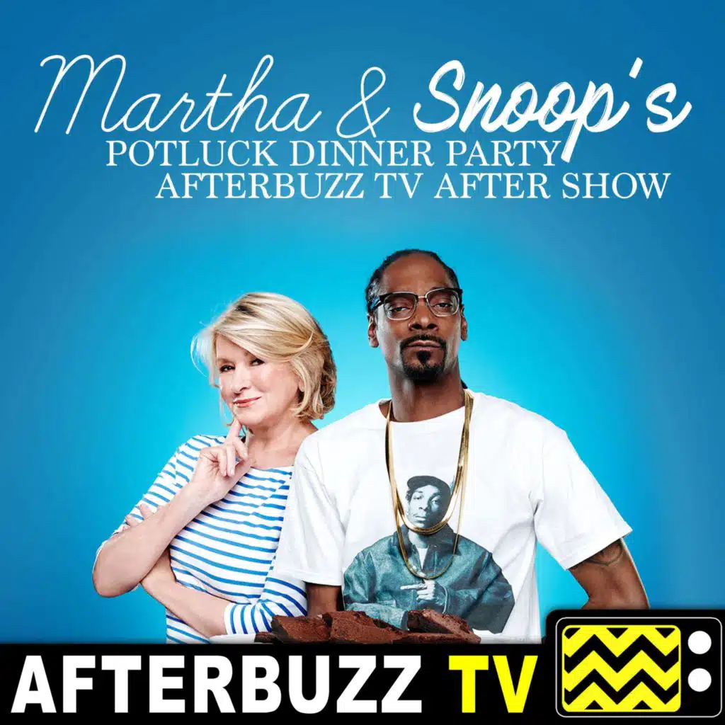 Martha Stewart & Snoop Dogg’s Potluck Dinner Party S:1 | Episode 5 | AfterBuzz TV AfterShow