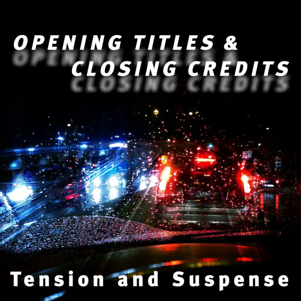 Opening Titles & Closing Credits - Tension and Suspense