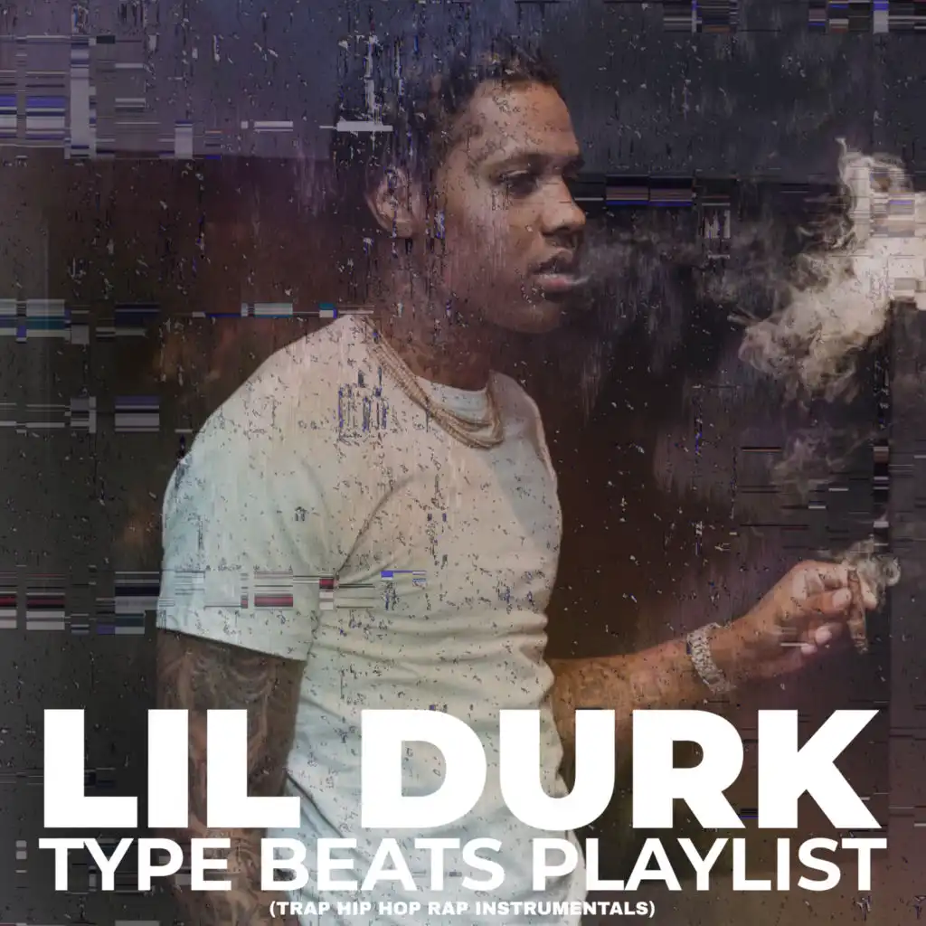 Lil Durk Type Beats Playlist (Trap Hip Hop Rap Instrumentals)