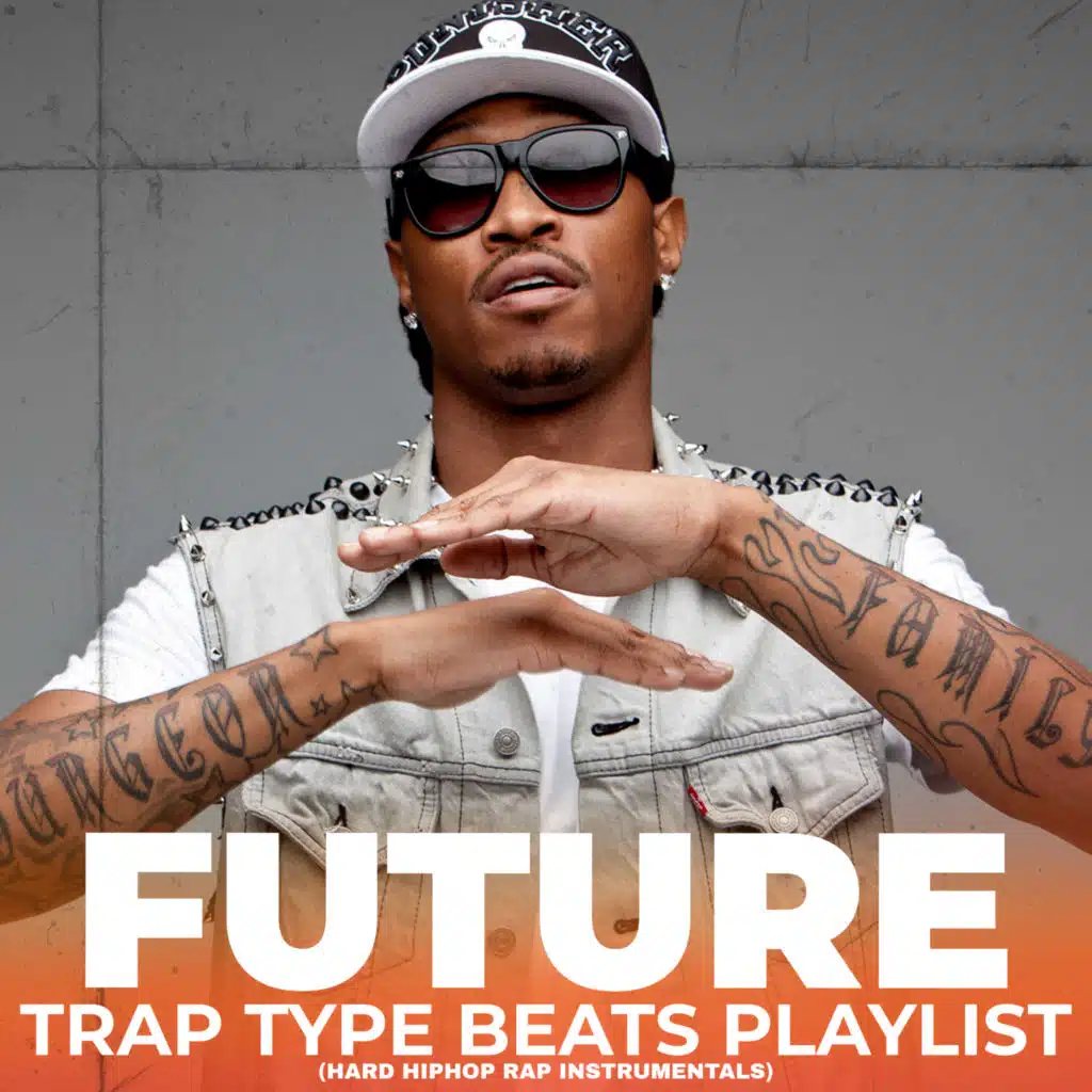 Future Trap Type Beats Playlist (Hard HipHop Rap Instrumentals)