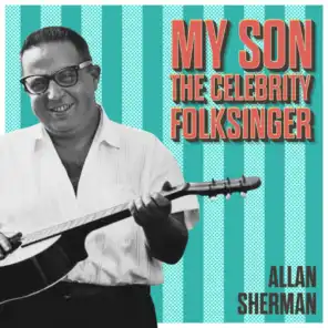 My Son the Celebrity Folk Singer is Allan Sherman