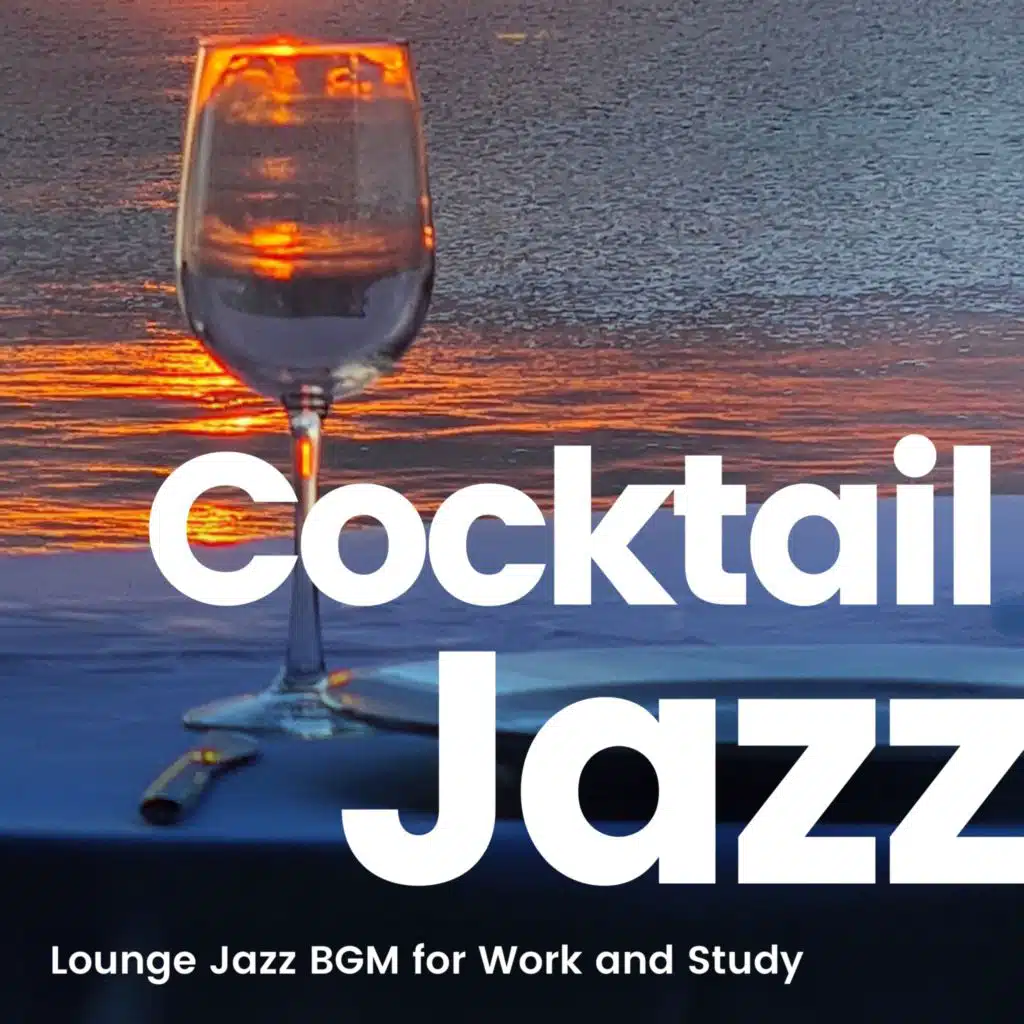 Cocktail Jazz -仕事や勉強がはかどるラウンジジャズBGM-
