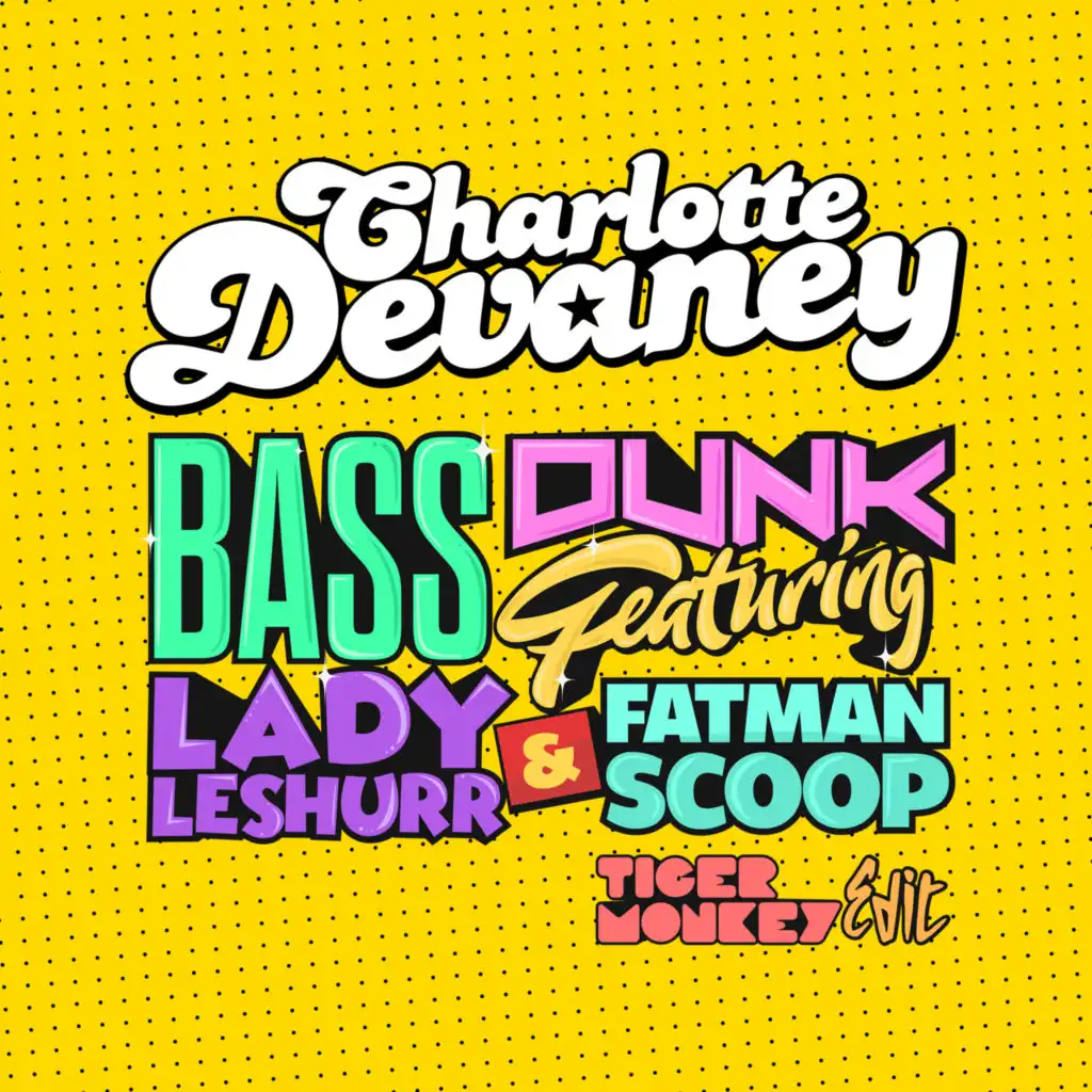 Bass Dunk (Tigermonkey Edit) [feat. Lady Leshurr & Fatman Scoop]