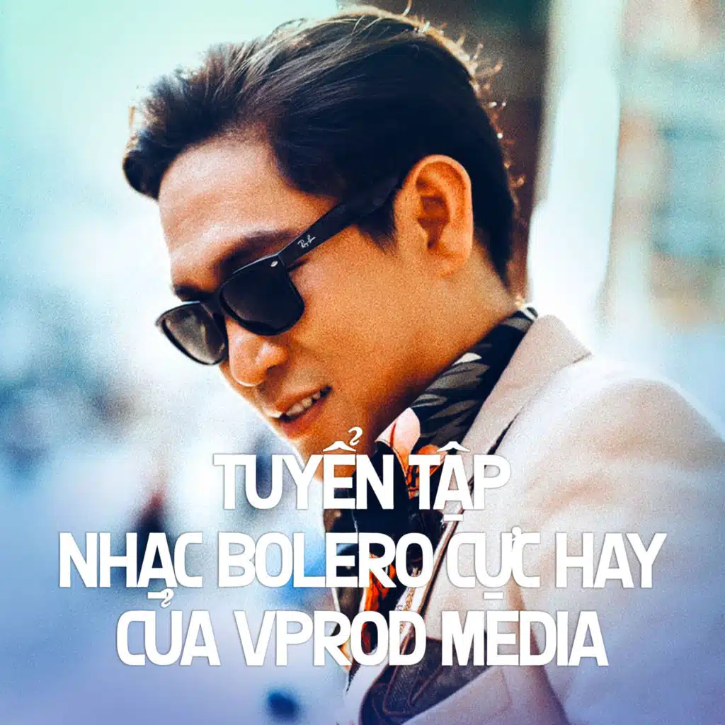 Tuyển tập nhạc Bolero Cực Hay Của VProd Media #7