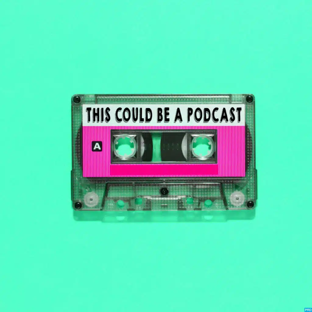 THIS COULD BE A PODCAST