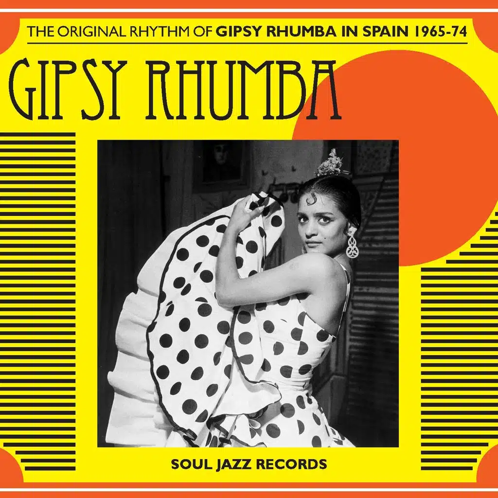 Soul Jazz Records Presents Gipsy Rhumba: The Original Rhythm of Gipsy Rhumba in Spain 1965-1974