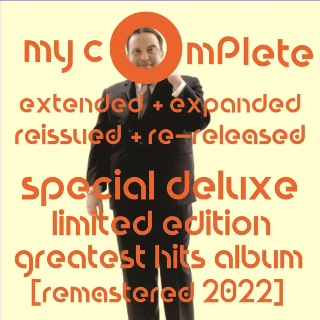 my complete extended + expanded reissued + re-released special deluxe limited edition greatest hits album (Remastered)