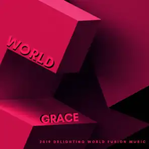 World Grace - 2019 Delighting World Fusion Music