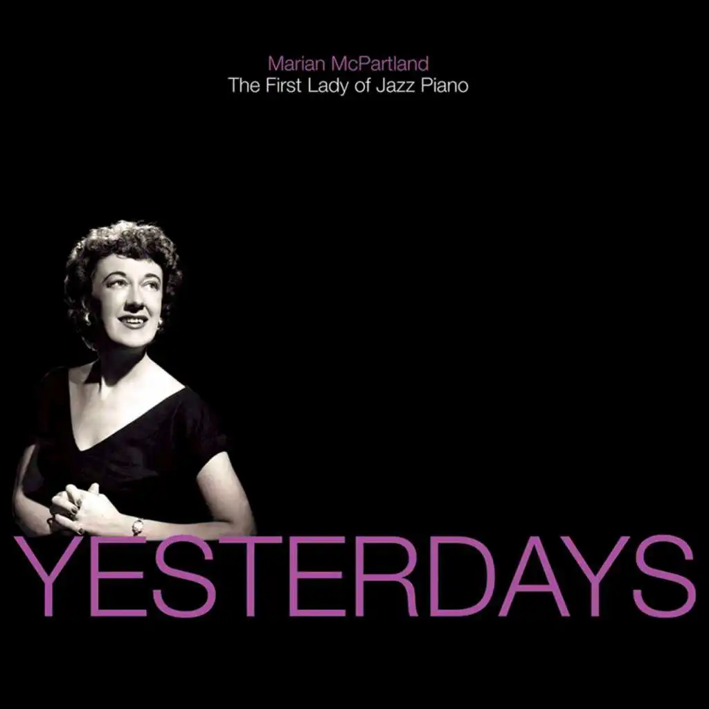 Yesterdays: Marian McPartland - The First Lady of Jazz Piano