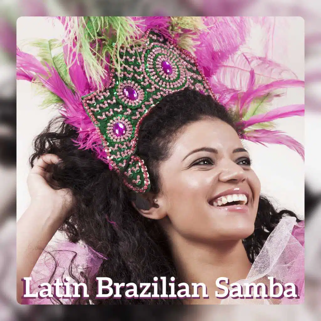 Latin Brazilian Samba - Music for Dancing, Exercises, Party