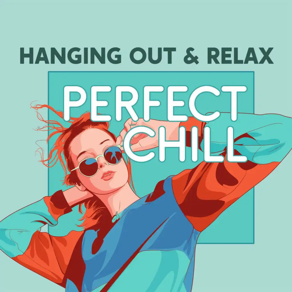 Hanging Out & Relax: Perfect Chill