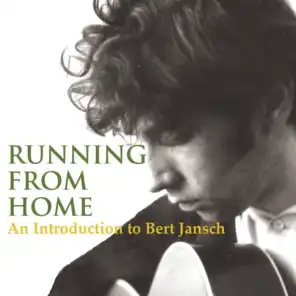 Running From Home (An Introduction to Bert Jansch)