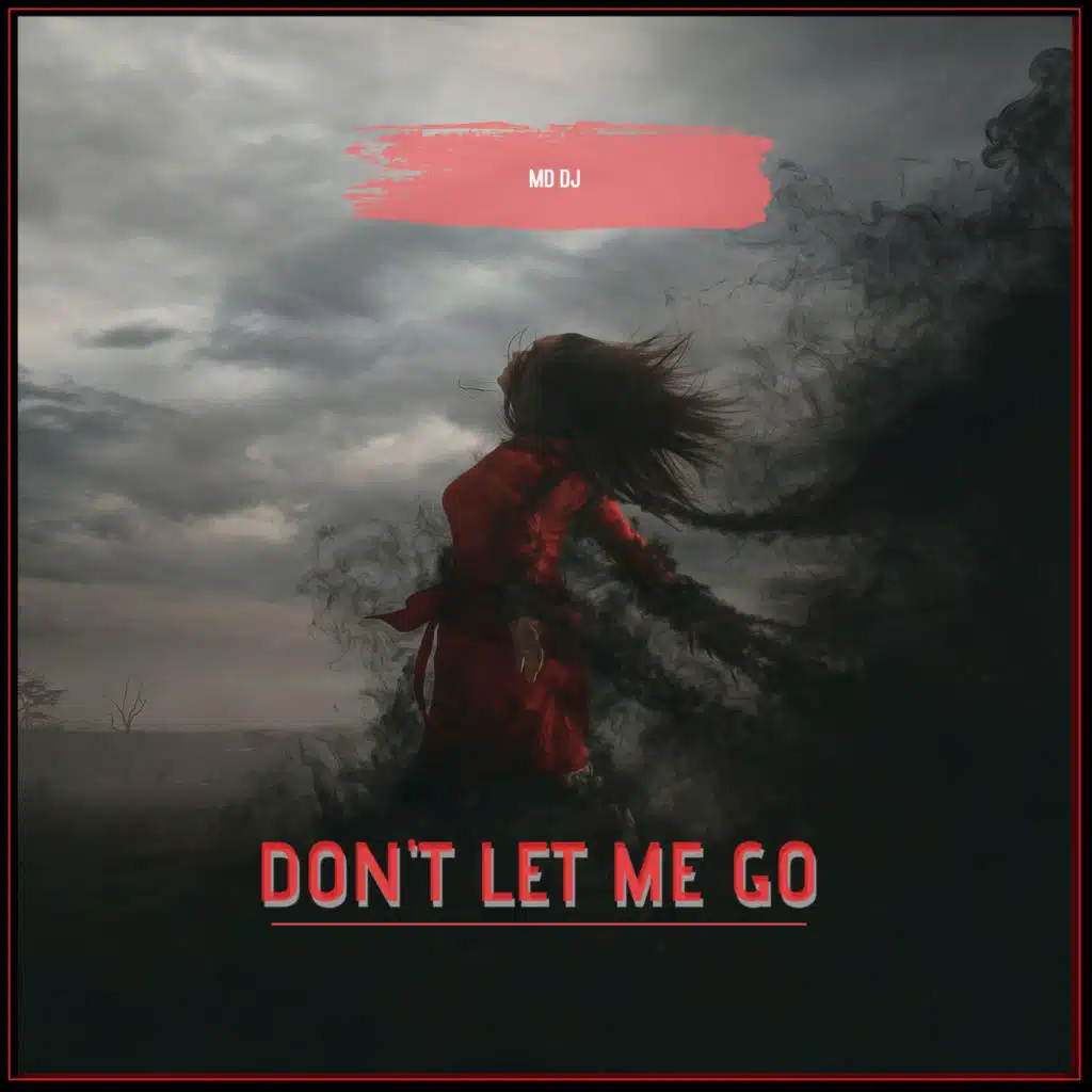 Don't Let Me Go (Extended)
