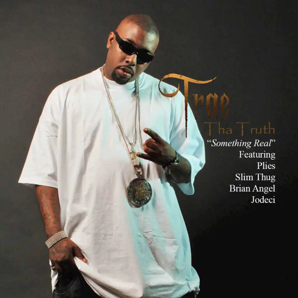 Something Real (feat. Plies, Slim Thug, Brian Angel & Jodeci)