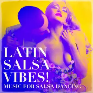 Latin Salsa Vibes! - Music For Salsa Dancing