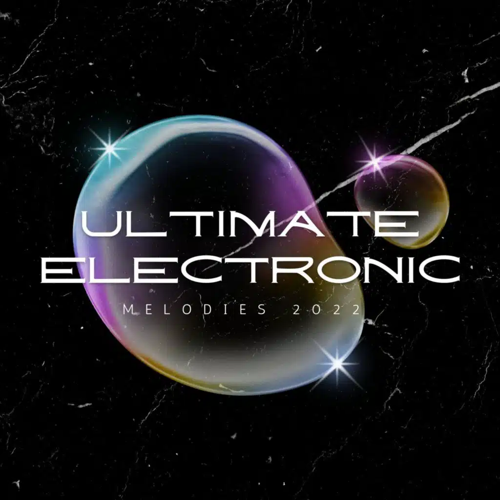 Ultimate Electronic Melodies 2022