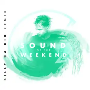 Sound of the Weekend (Billy Da Kid Extended Remix)