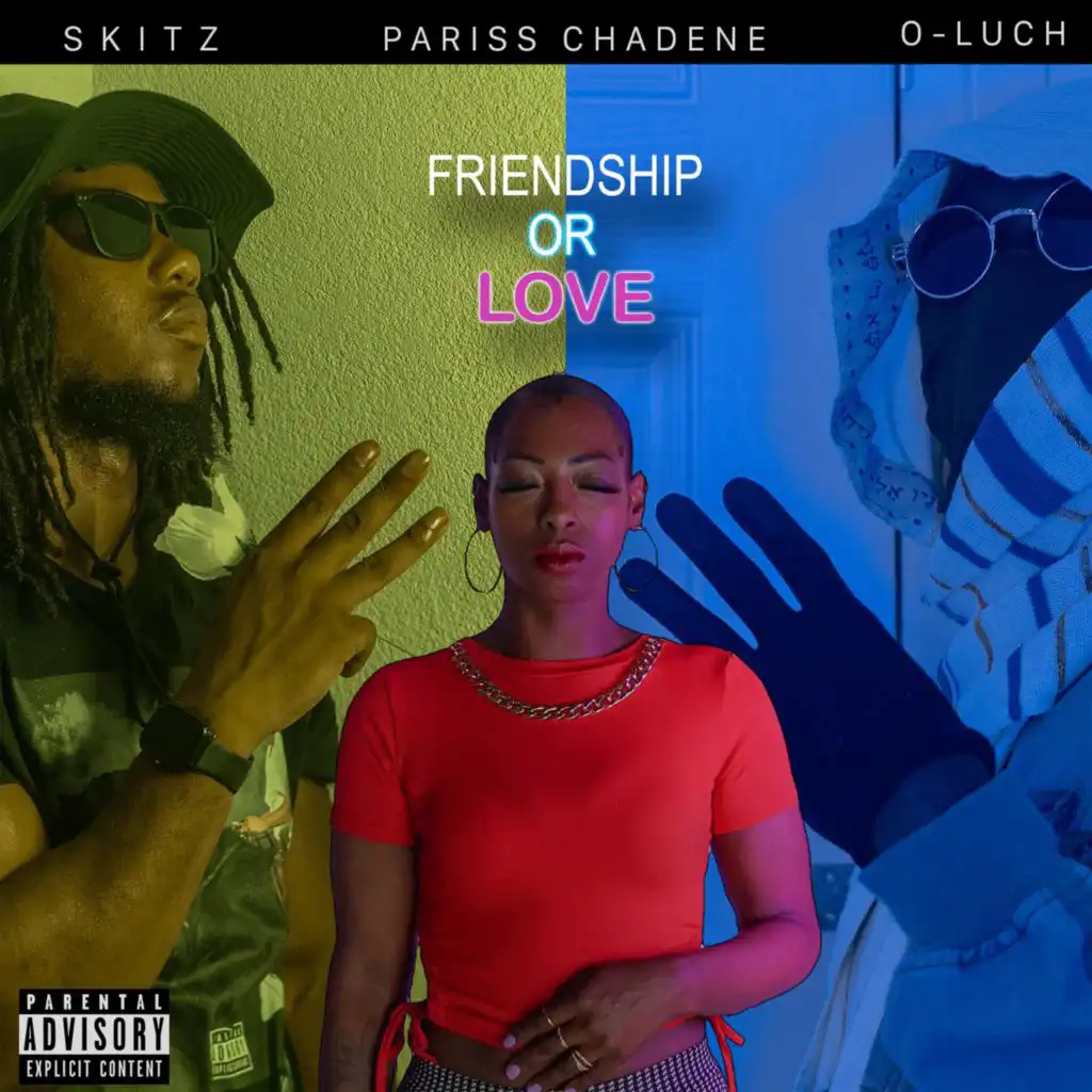 Friendship Or Love (feat. O luch & Pariss Chadenè)