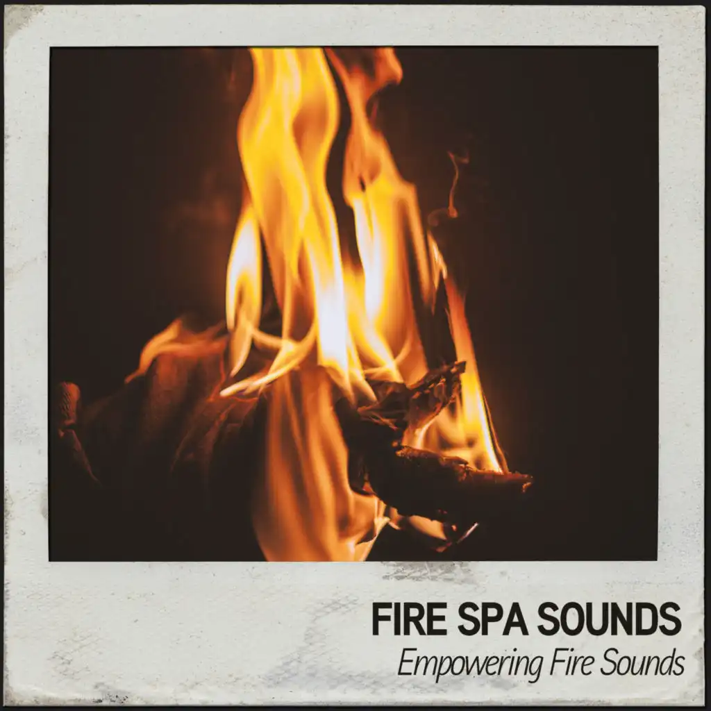 Fire Spa Sounds: Empowering Fire Sounds