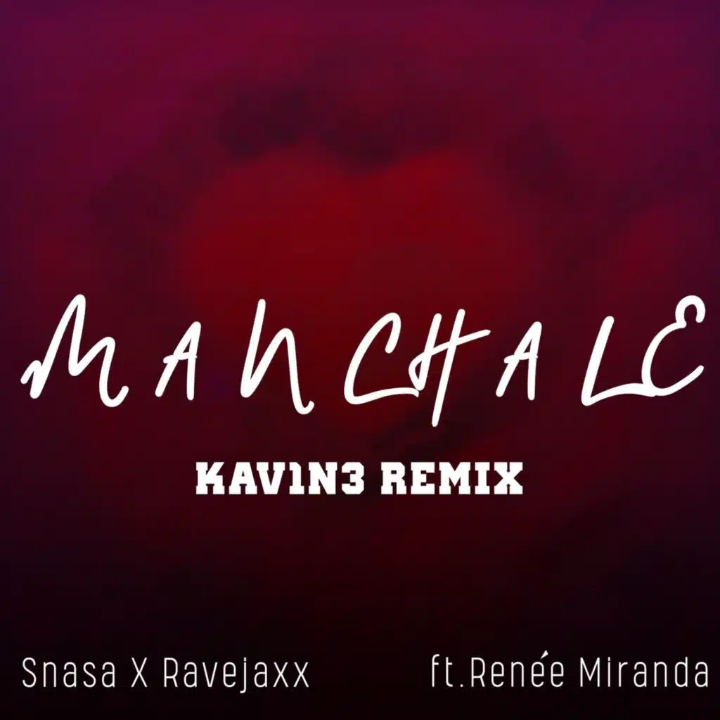 Manchale (Remix) [feat. Renée Miranda] [feat. KAV1N3]