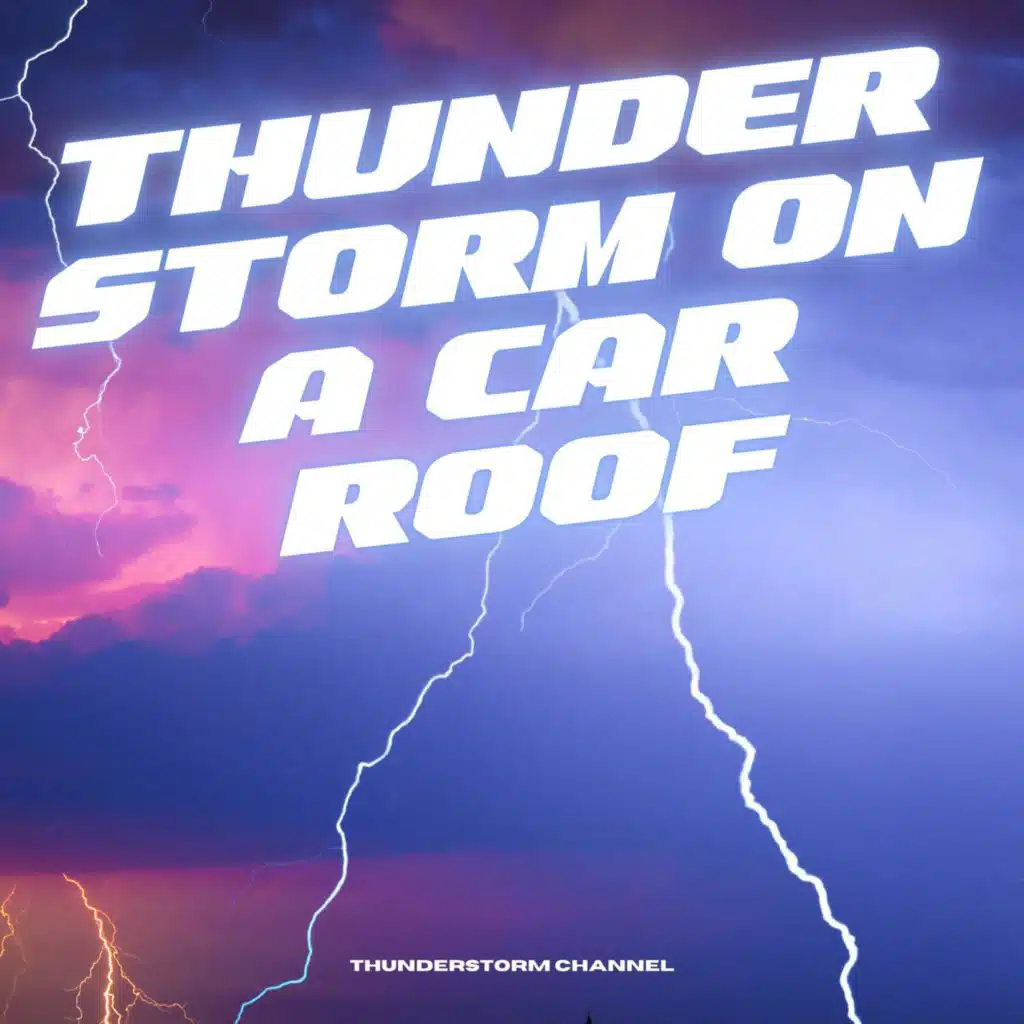 Thunderstorm on a Car Roof