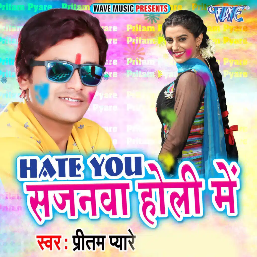 Hate You Sajanawa Holi Me