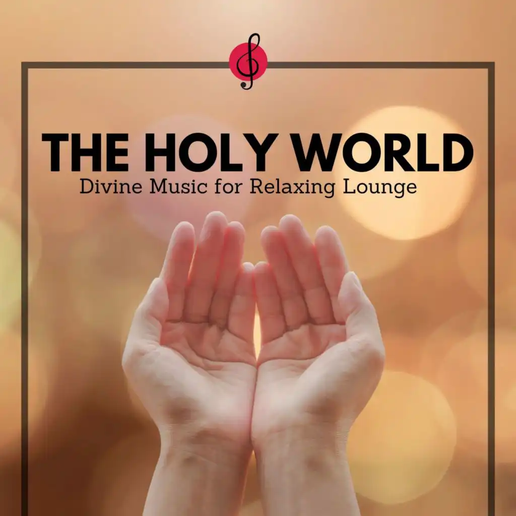 The Holy World - Divine Music for Relaxing Lounge