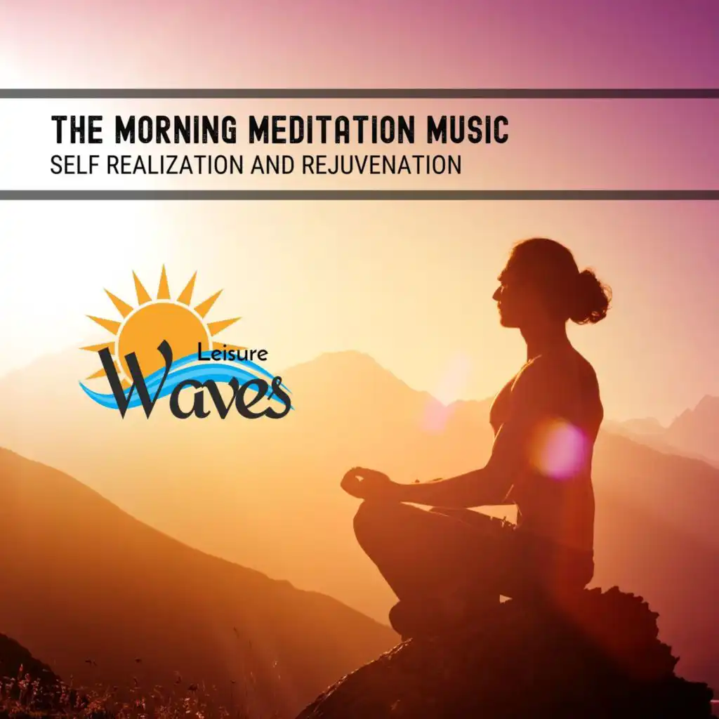 The Morning Meditation Music - Self Realization and Rejuvenation