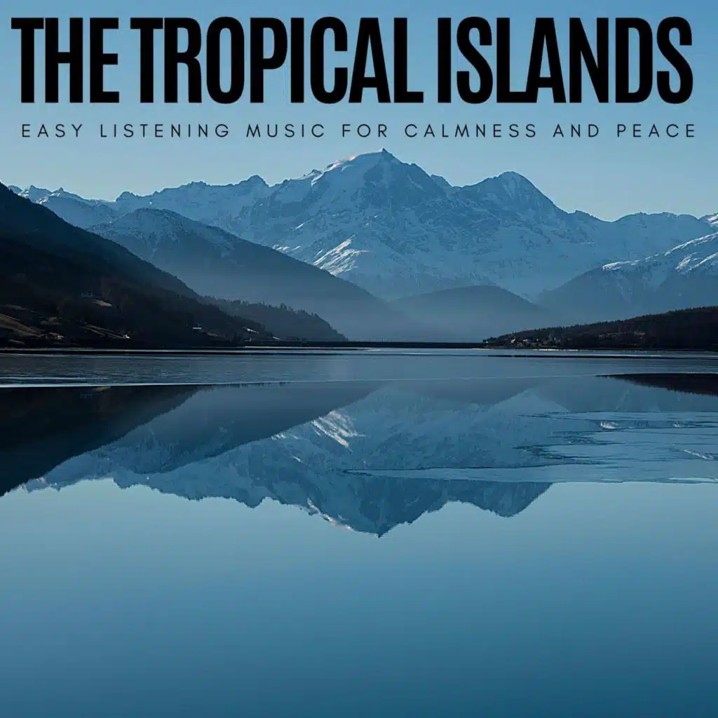 The Tropical Islands - Easy Listening Music for Calmness and Peace