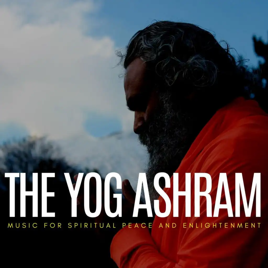 The Yog Ashram - Music for Spiritual Peace and Enlightenment