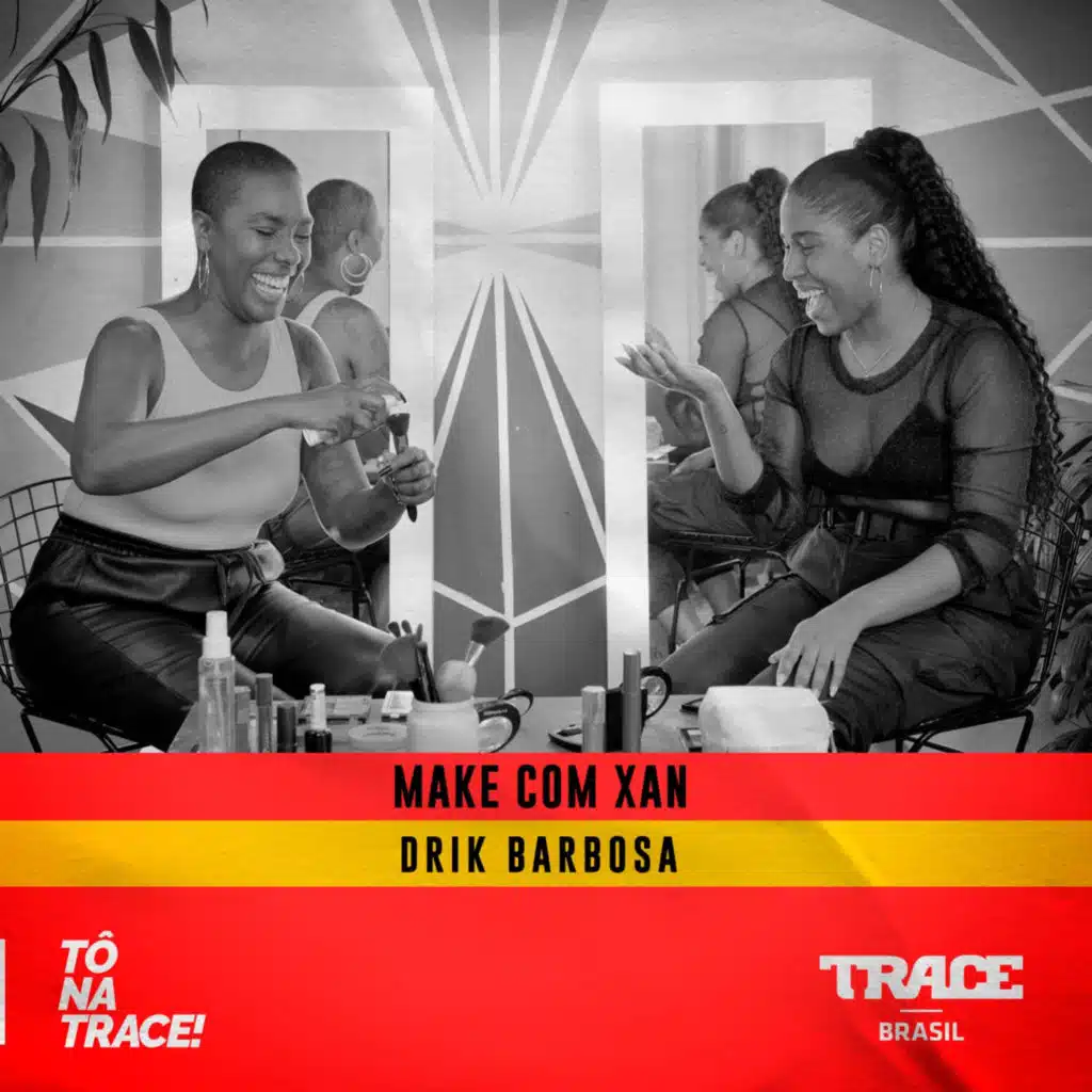 Make com Xan: convidada Drik Barbosa