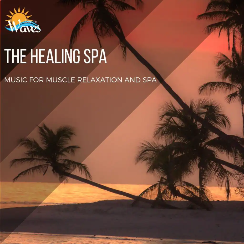 The Healing Spa - Music for Muscle Relaxation and Spa