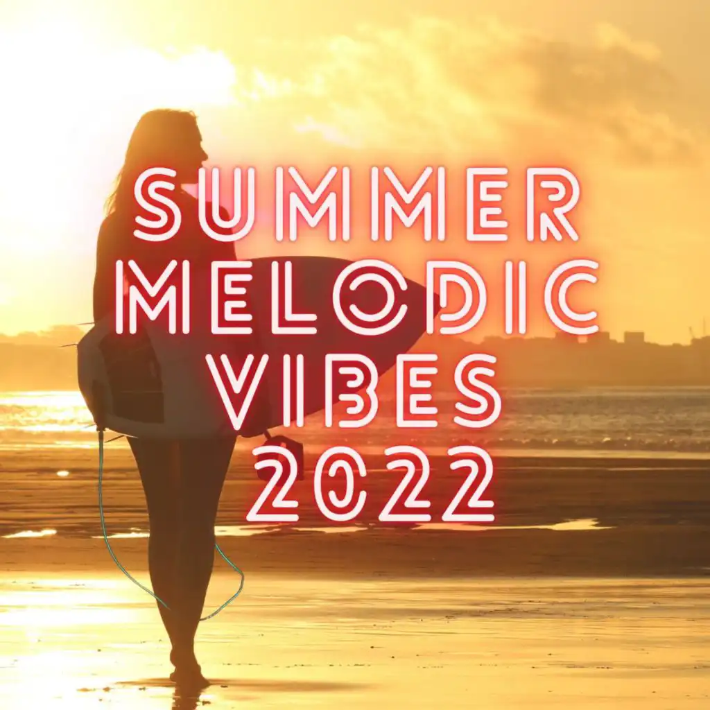 Summer Melodic Vibes 2022