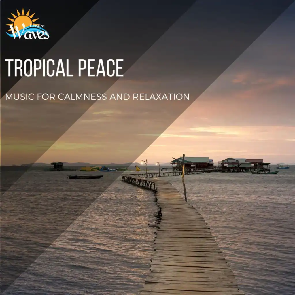 Tropical Peace - Music for Calmness and Relaxation