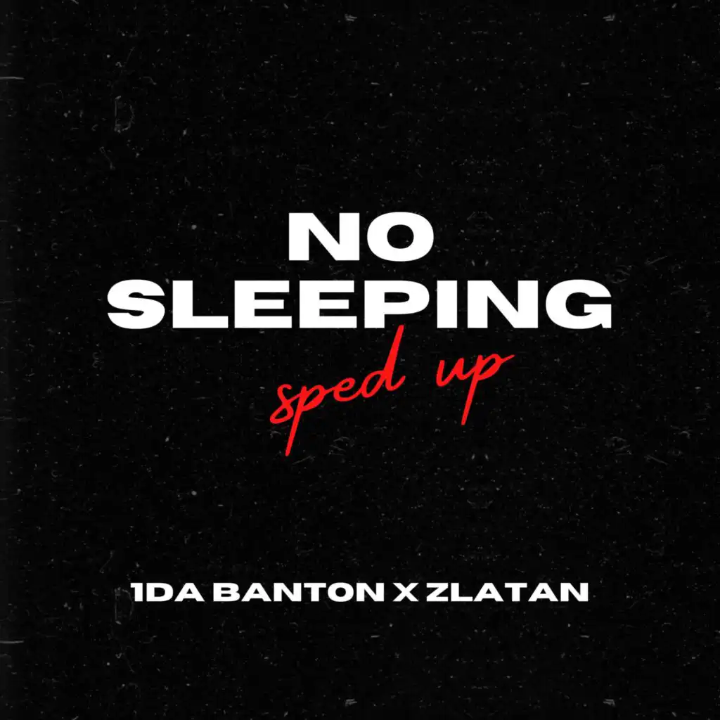 No Sleeping (Sped Up) [feat. Zlatan]