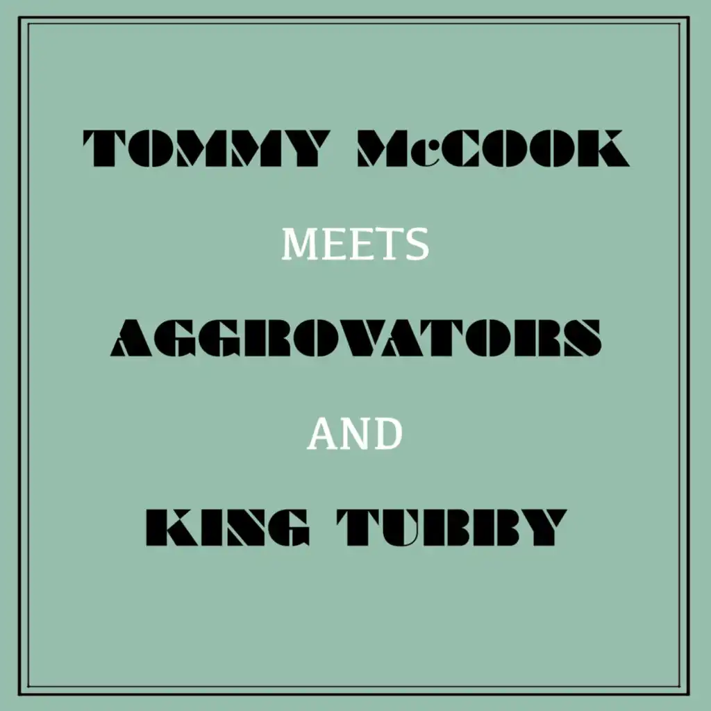 Tommy Mccook Meets Aggrovators & King Tubby