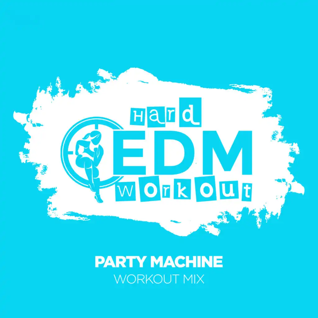 Party Machine (Instrumental Workout Mix 140 bpm)