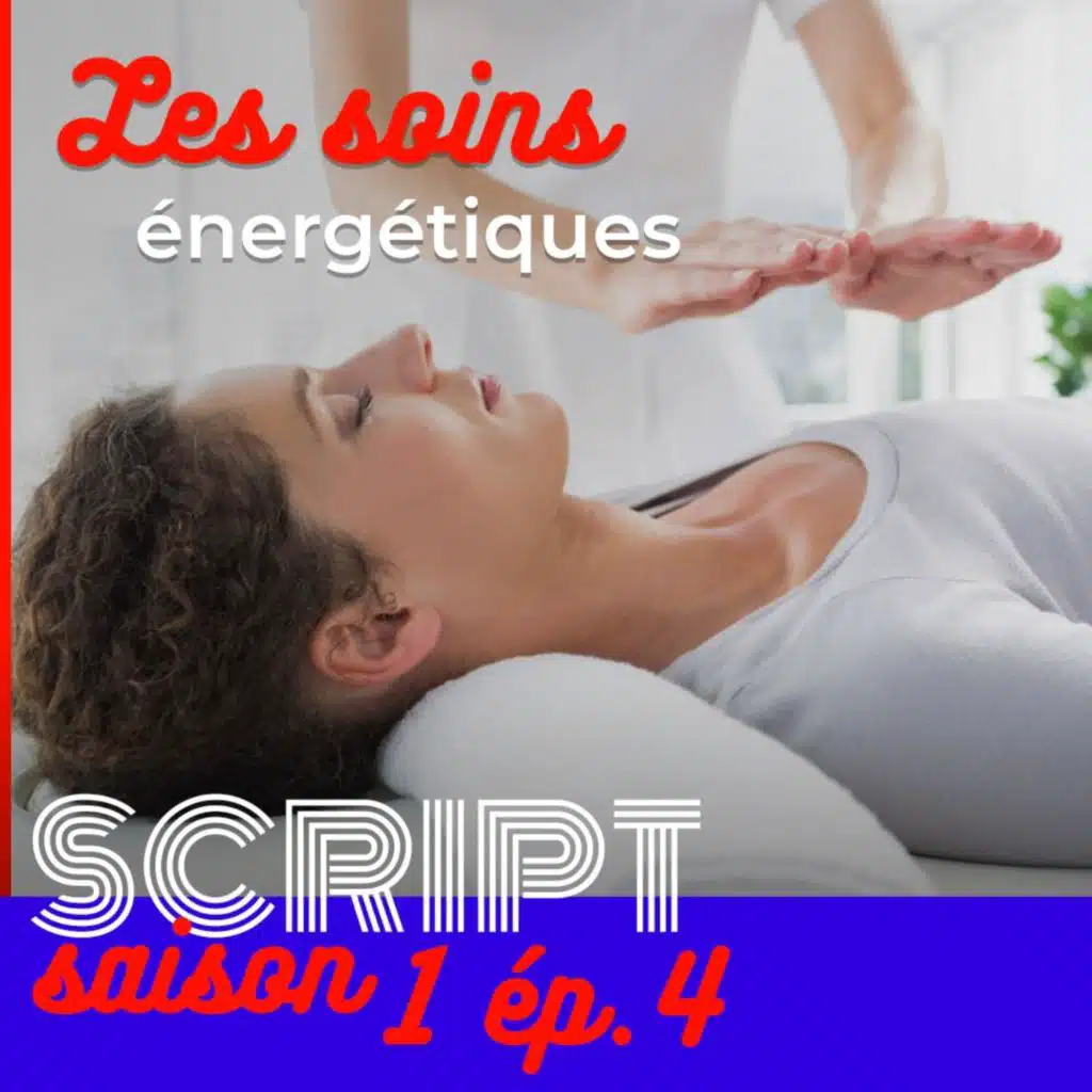Les soins énergétiques — SCRIPT #1