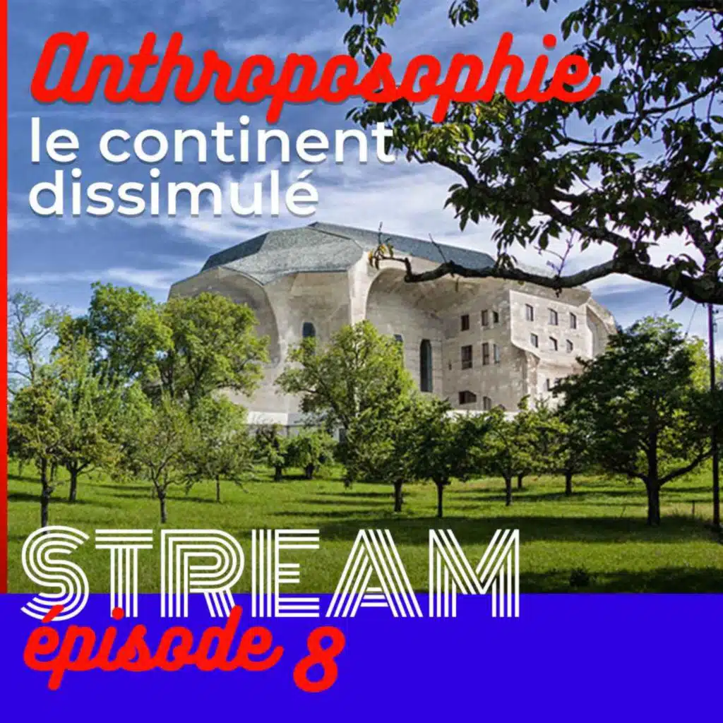 Anthroposophie : le continent dissimulé — STREAM #8