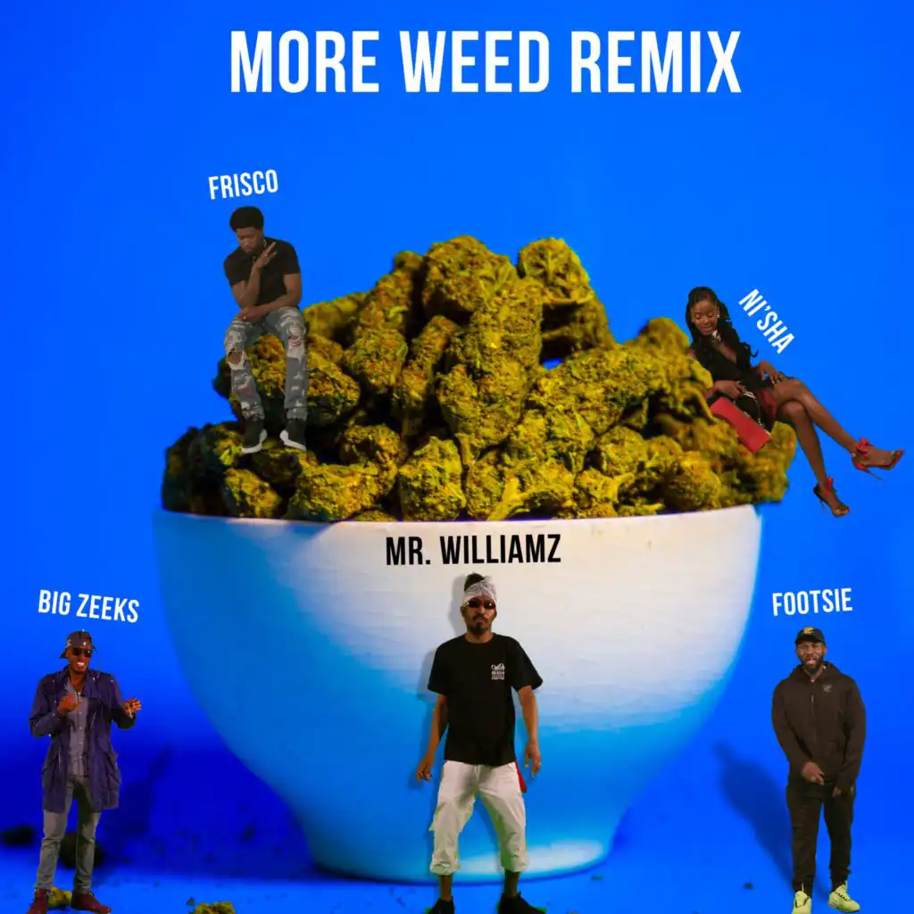 More Weed (Remix) [feat. Big Zeeks, Footsie, Frisco & Ni'sha]