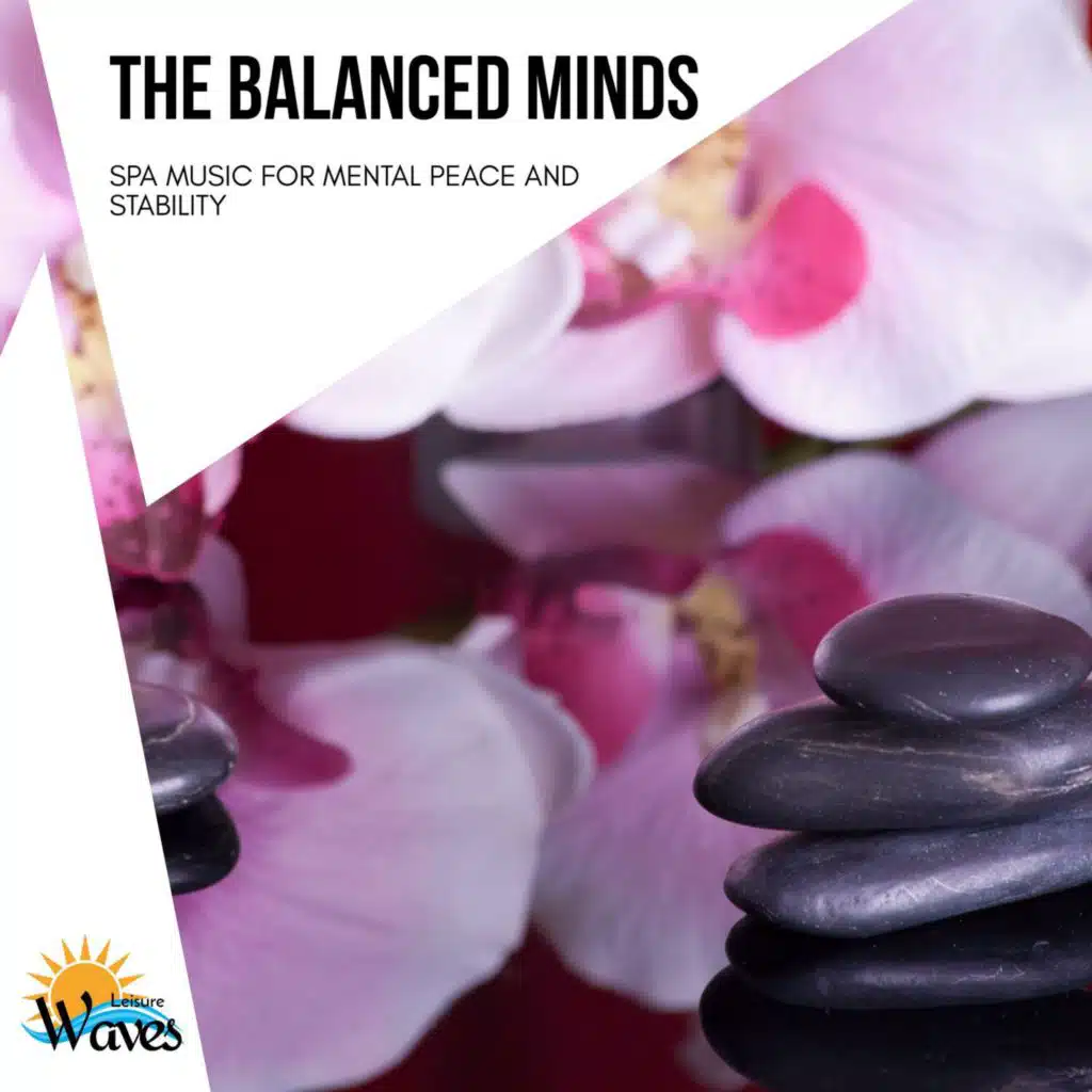 The Balanced Minds - Spa Music for Mental Peace and Stability