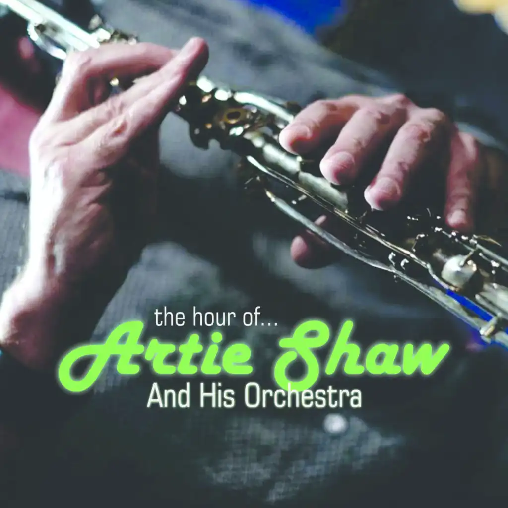 Artie Shaw And His Orchestra - The hour of...