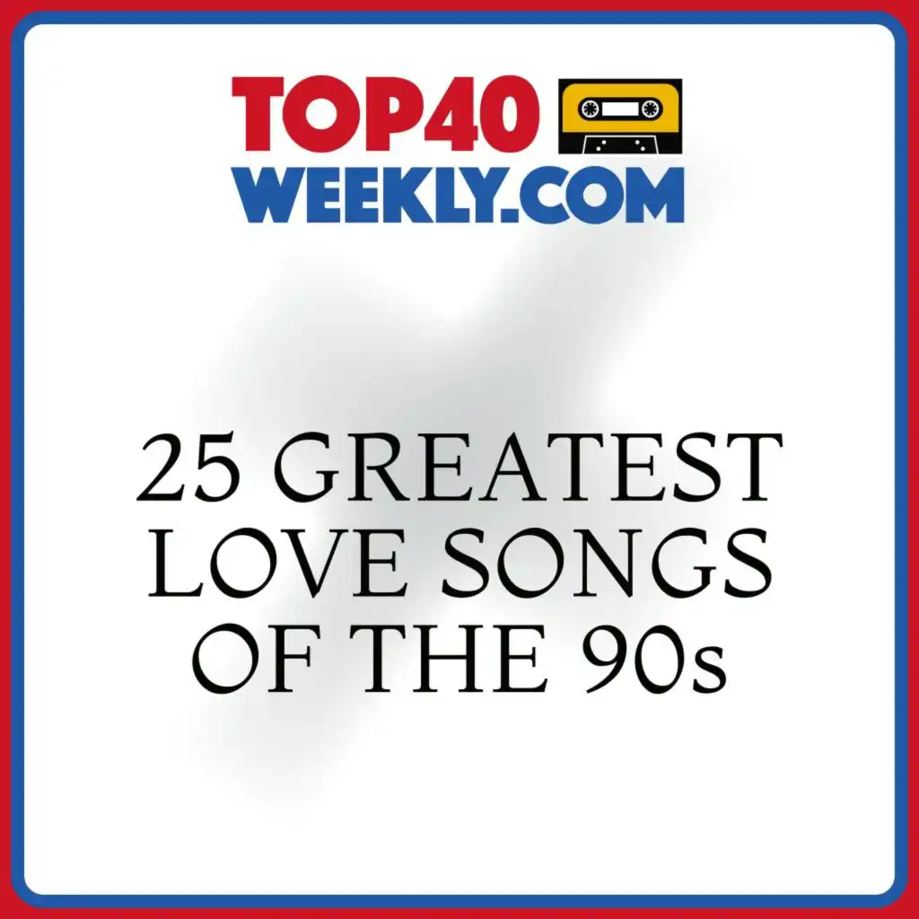 25 Greatest Love Songs of the 90s