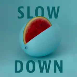 Slow Down (feat. Gelka)