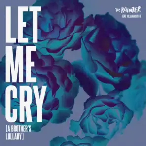 Let Me Cry (A Brother's Lullaby) [feat. Julian Griffith]