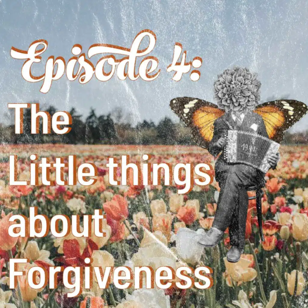 The Little things about Forgiveness 