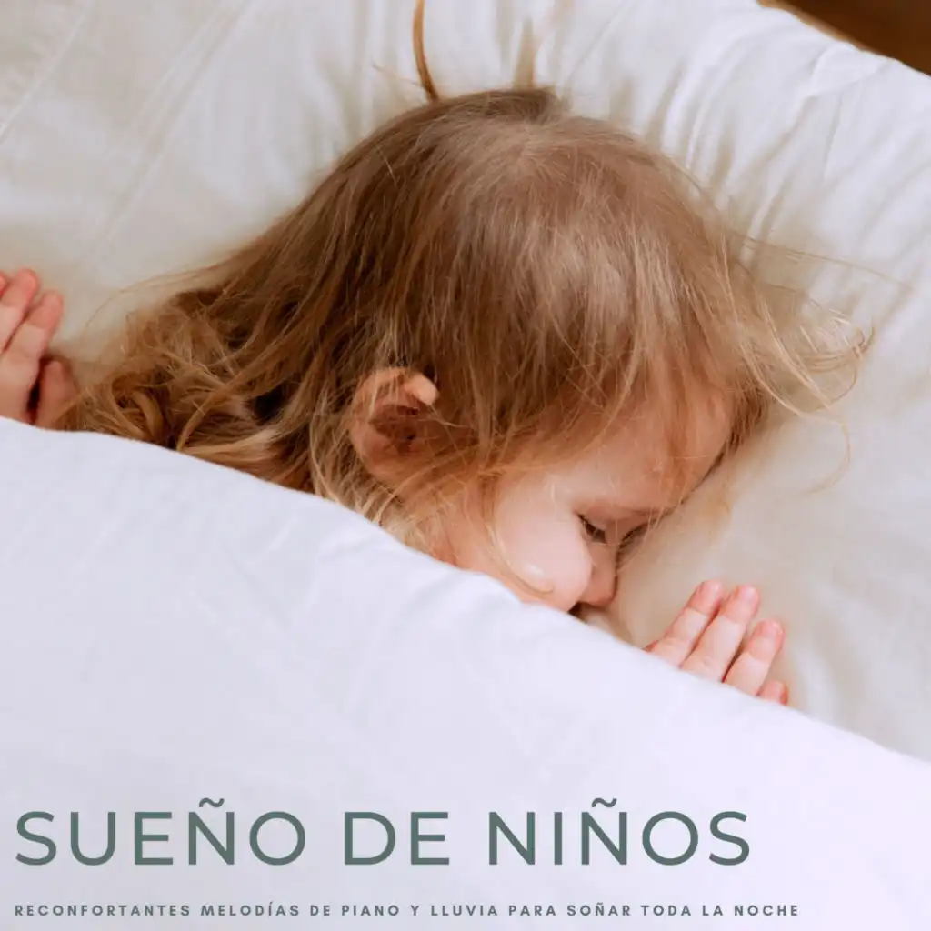 Sueño De Niños: Reconfortantes Melodías De Piano y Lluvia Para Soñar Toda La Noche